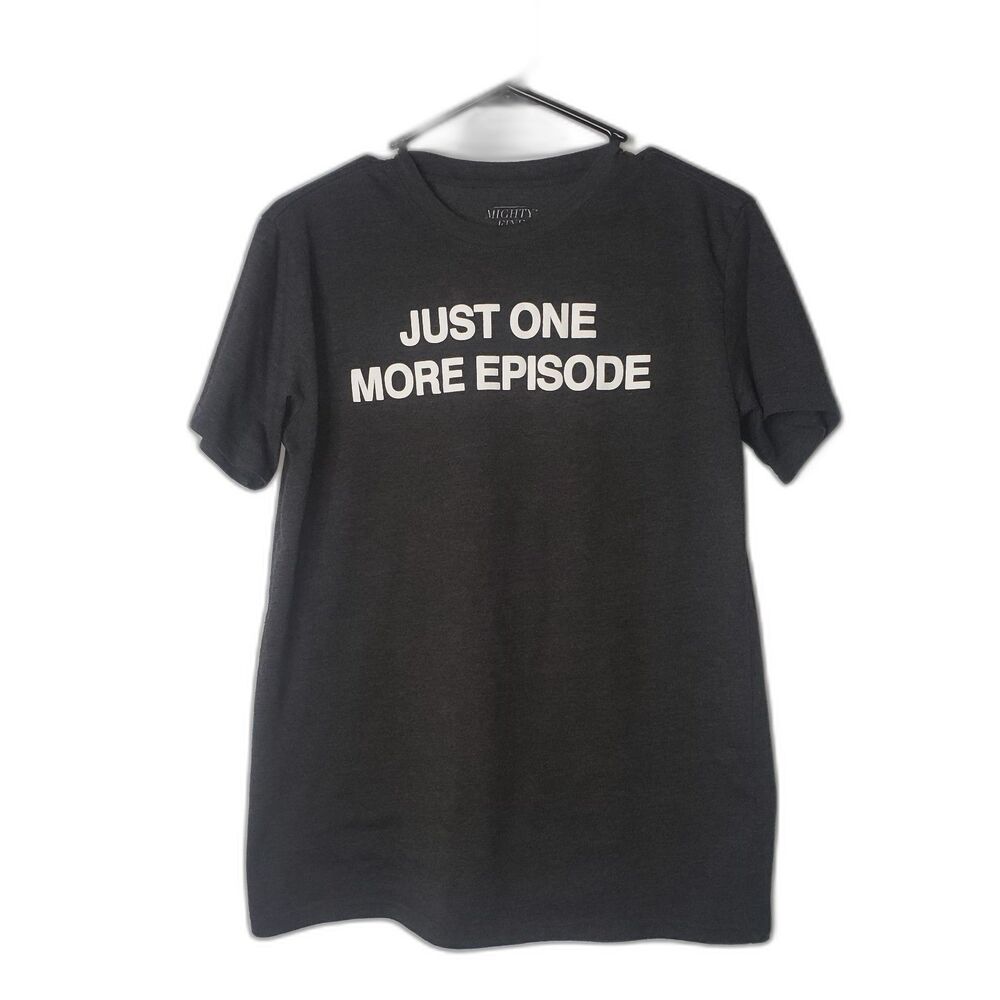 JUST ONE MORE EPISODE Dark Gray Short Sleeve T Shirt Size Medium